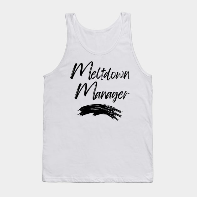 Meltdown Manager. Funny Mom Life Quote. Tank Top by That Cheeky Tee